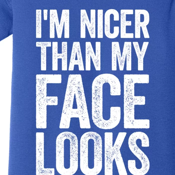 IM Nicer Than My Face Looks Gift Strong Gym Workout Gift Baby Bodysuit