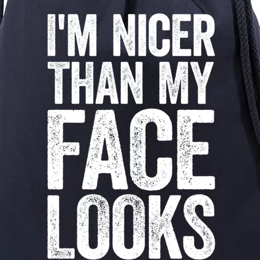 IM Nicer Than My Face Looks Gift Strong Gym Workout Gift Drawstring Bag