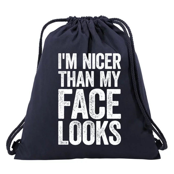 IM Nicer Than My Face Looks Gift Strong Gym Workout Gift Drawstring Bag