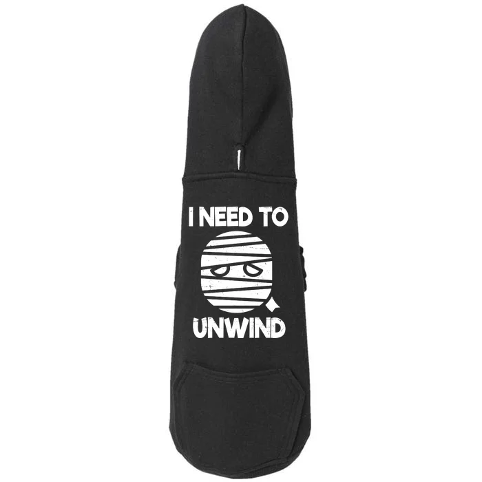 I Need To Unwind Funny Mummy Halloween Doggie 3-End Fleece Hoodie