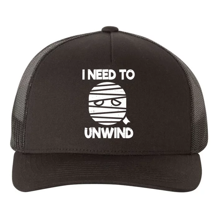 I Need To Unwind Funny Mummy Halloween Yupoong Adult 5-Panel Trucker Hat