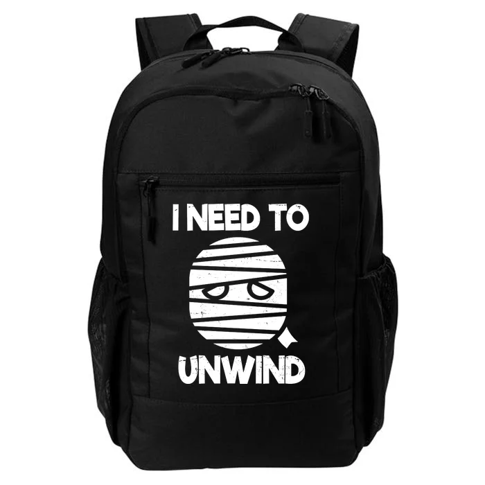 I Need To Unwind Funny Mummy Halloween Daily Commute Backpack