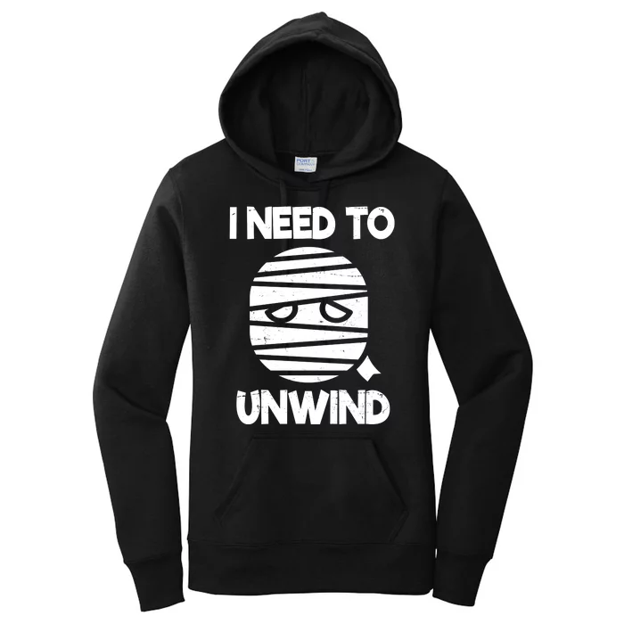 I Need To Unwind Funny Mummy Halloween Women's Pullover Hoodie