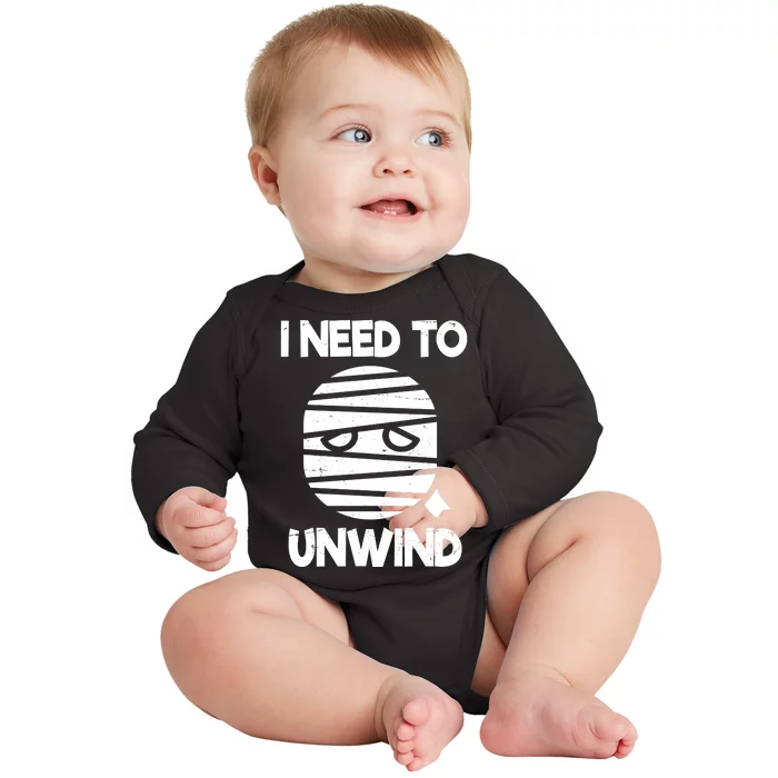 I Need To Unwind Funny Mummy Halloween Baby Long Sleeve Bodysuit