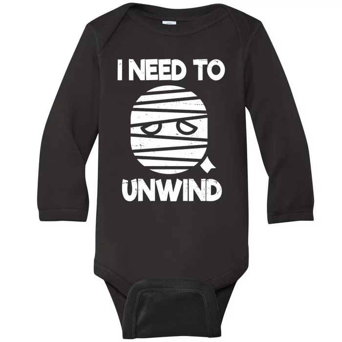 I Need To Unwind Funny Mummy Halloween Baby Long Sleeve Bodysuit