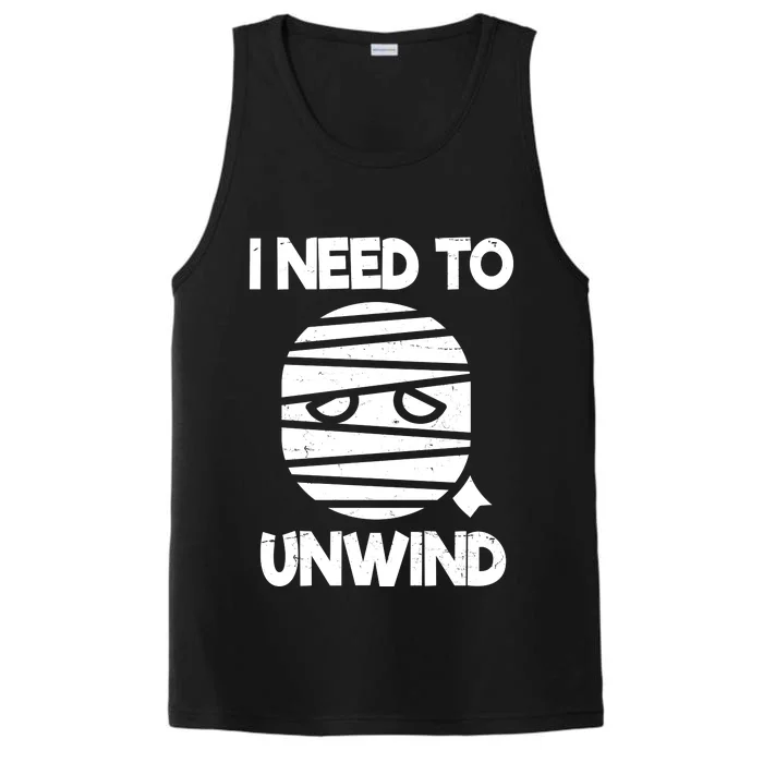 I Need To Unwind Funny Mummy Halloween Performance Tank