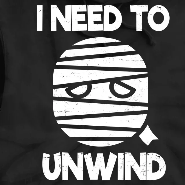 I Need To Unwind Funny Mummy Halloween Tie Dye Hoodie