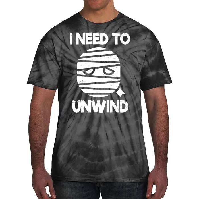 I Need To Unwind Funny Mummy Halloween Tie-Dye T-Shirt