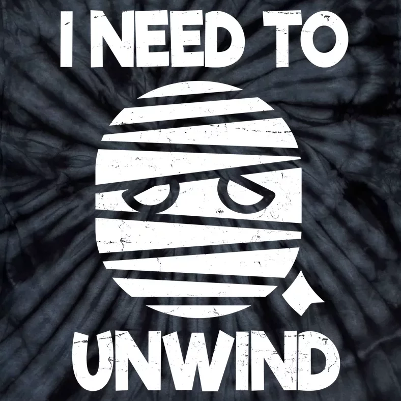 I Need To Unwind Funny Mummy Halloween Tie-Dye T-Shirt