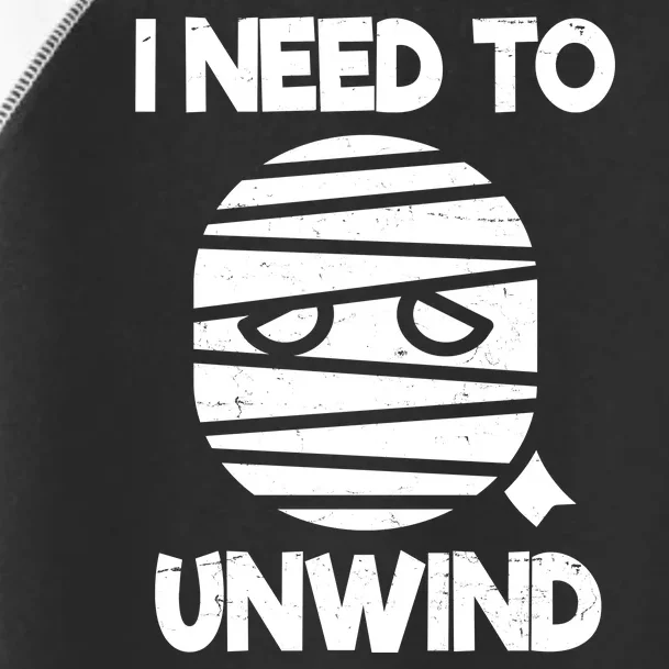 I Need To Unwind Funny Mummy Halloween Toddler Fine Jersey T-Shirt