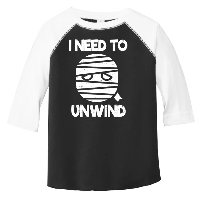 I Need To Unwind Funny Mummy Halloween Toddler Fine Jersey T-Shirt