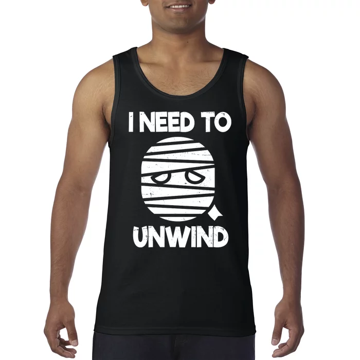 I Need To Unwind Funny Mummy Halloween Tank Top