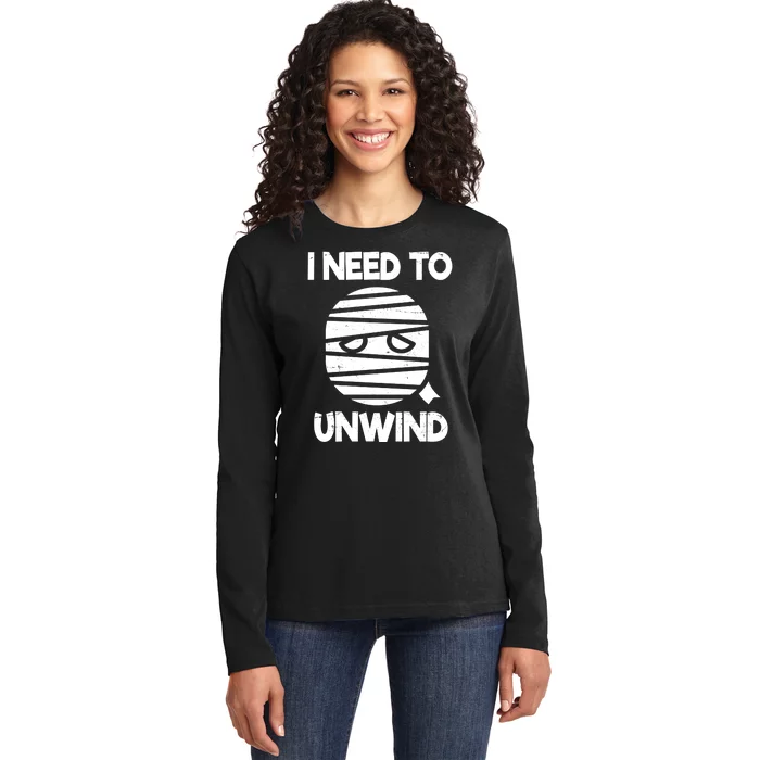 I Need To Unwind Funny Mummy Halloween Ladies Long Sleeve Shirt