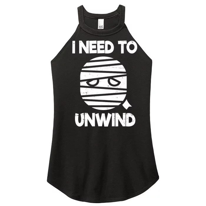 I Need To Unwind Funny Mummy Halloween Women’s Perfect Tri Rocker Tank