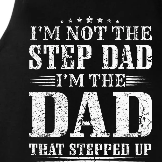 Im Not The Step Dad Im The Dad That Stepped Up Father Ladies Tri-Blend Wicking Tank