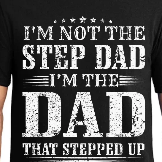 Im Not The Step Dad Im The Dad That Stepped Up Father Pajama Set