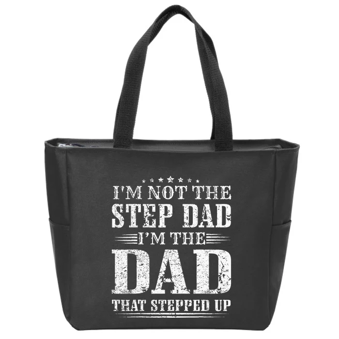 Im Not The Step Dad Im The Dad That Stepped Up Father Zip Tote Bag