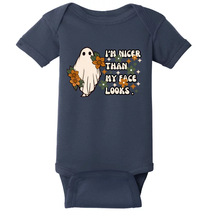 Im Nicer Than My Face Looks Sarcastic Funny Graphic Attitude Design Baby Bodysuit