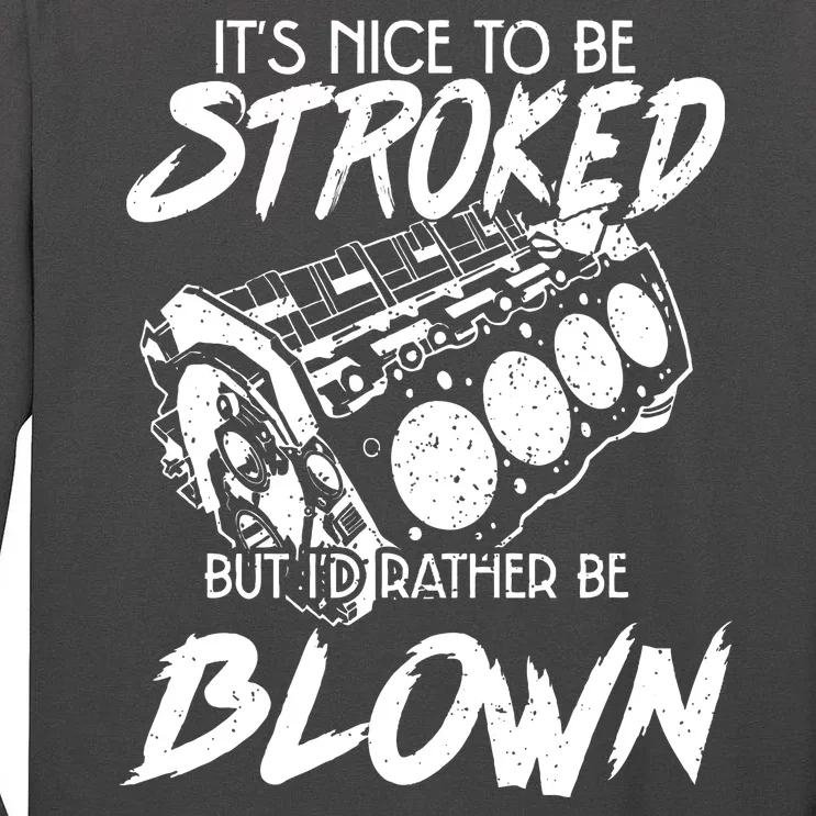 Its Nice To Be Stroked But Id Rather Be Blown Tall Long Sleeve T-Shirt