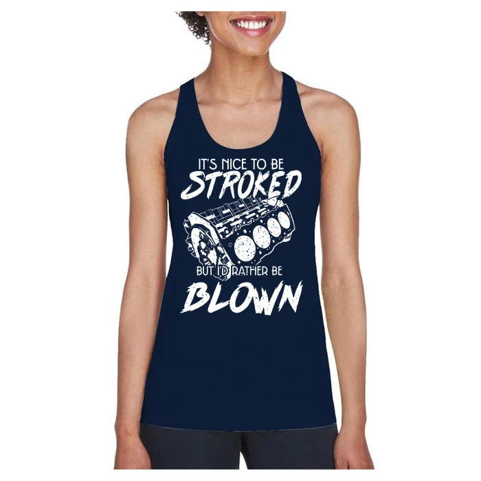 Its Nice To Be Stroked But Id Rather Be Blown Women's Racerback Tank