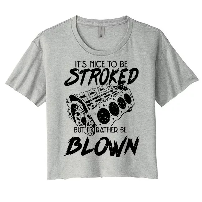 Its Nice To Be Stroked But Id Rather Be Blown Women's Crop Top Tee