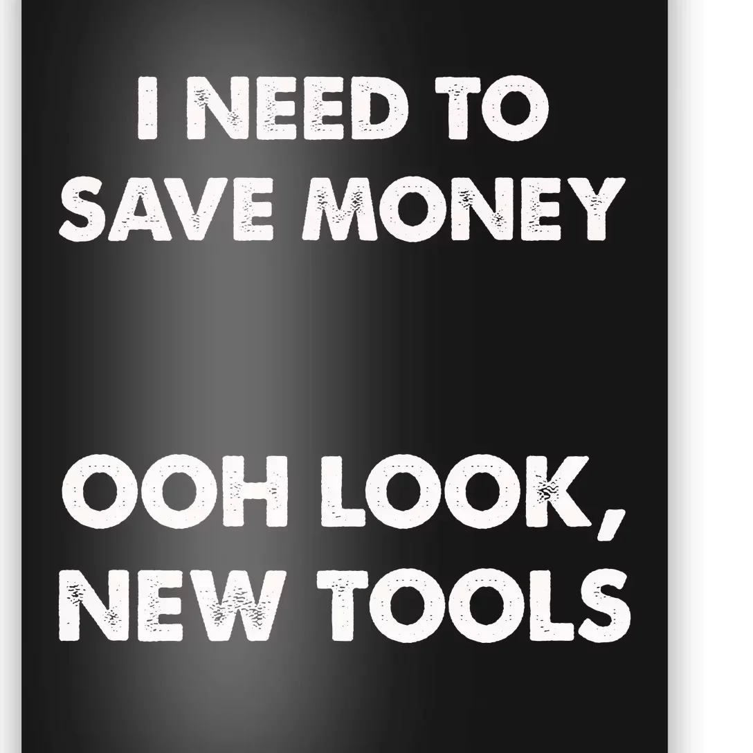 I Need To New Tools Funny Car Mechanic Garage Poster