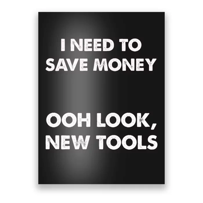 I Need To New Tools Funny Car Mechanic Garage Poster