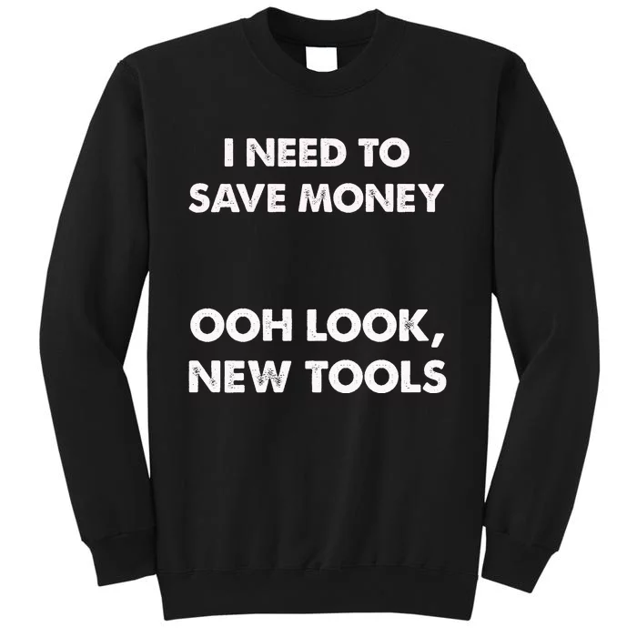 I Need To New Tools Funny Car Mechanic Garage Tall Sweatshirt