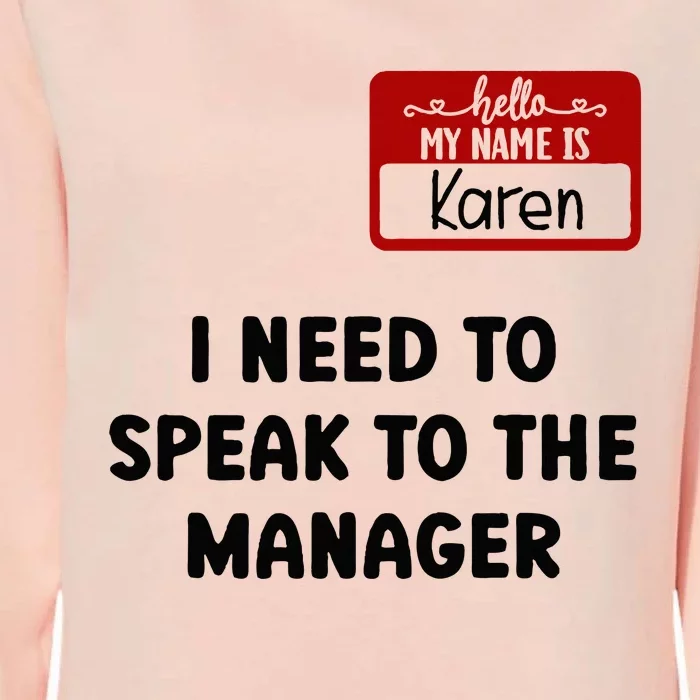 I Need To Speak to the Manager Halloween My Name Is Karen Womens California Wash Sweatshirt