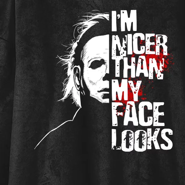 Im Nicer Than My Face Looks Spooky Halloween Hooded Wearable Blanket