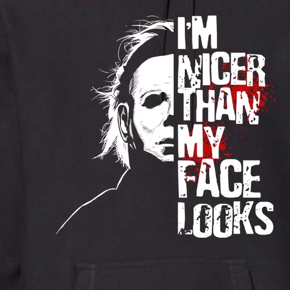 Im Nicer Than My Face Looks Spooky Halloween Premium Hoodie