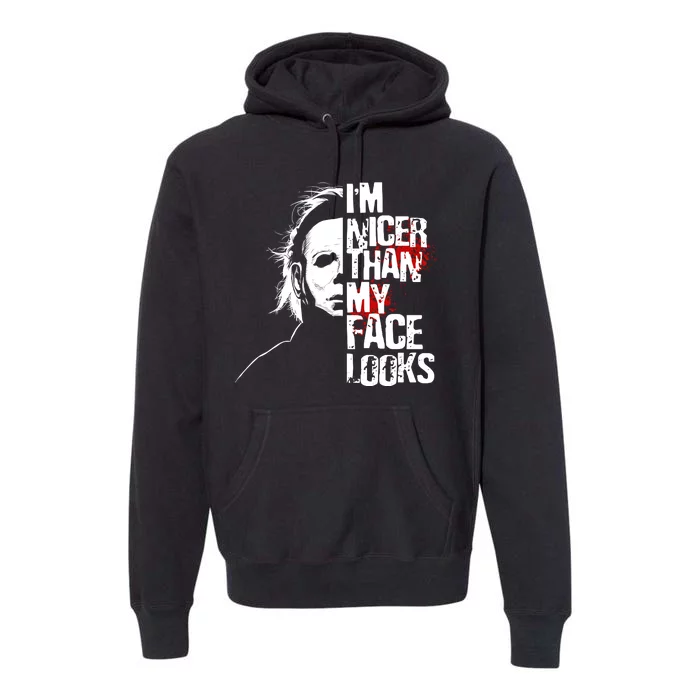 Im Nicer Than My Face Looks Spooky Halloween Premium Hoodie