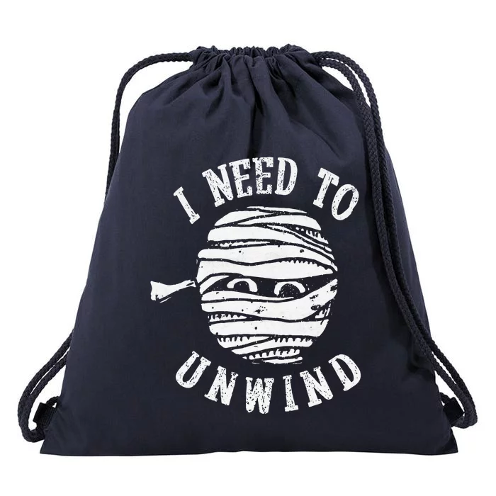 I Need To Unwind Funny Halloween Mummy Scary Premium Drawstring Bag