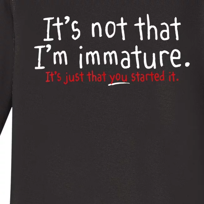 Its Not That Im Immature Funny Humor Sarcasm Saying Baby Long Sleeve Bodysuit