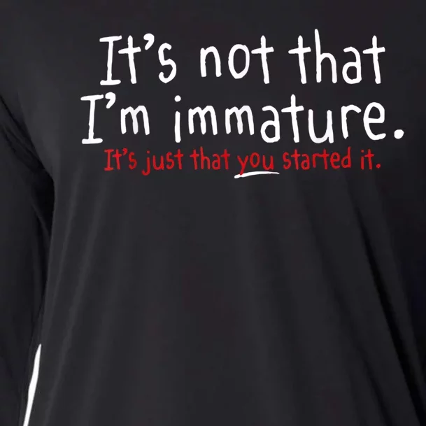 Its Not That Im Immature Funny Humor Sarcasm Saying Cooling Performance Long Sleeve Crew