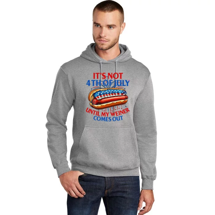 ItS Not The 4th Of July Until My Weiner Comes Out Hot Dog Tall Hoodie