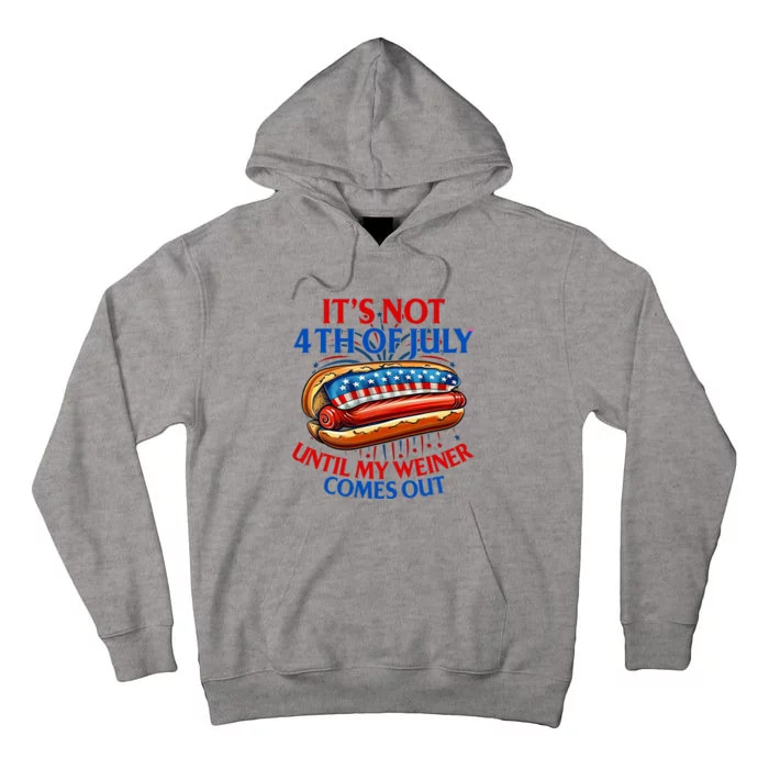 ItS Not The 4th Of July Until My Weiner Comes Out Hot Dog Tall Hoodie