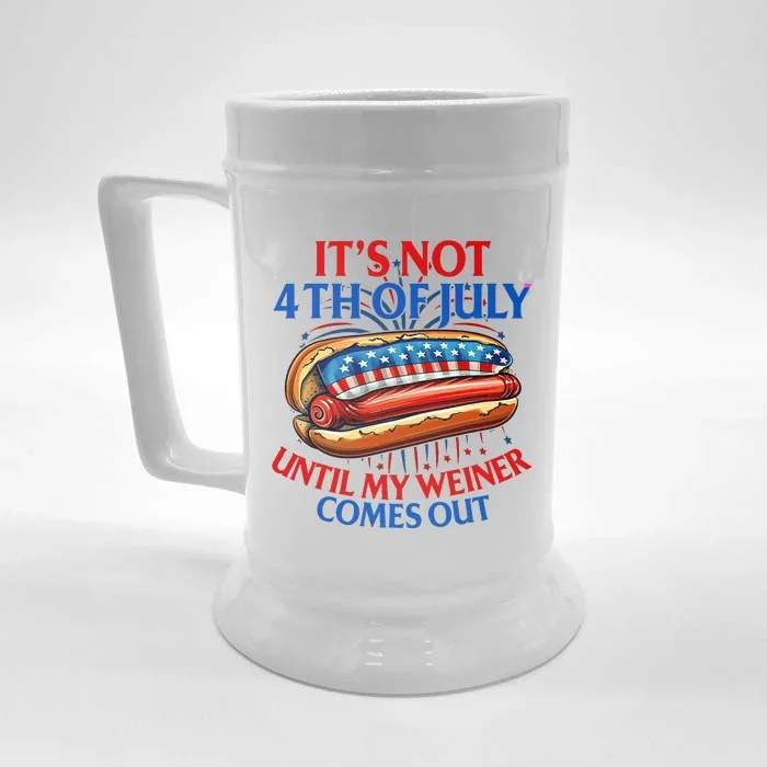 ItS Not The 4th Of July Until My Weiner Comes Out Hot Dog Front & Back Beer Stein