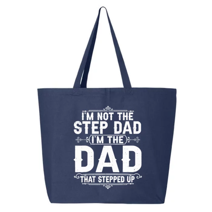 Im Not The Step Dad Im The Dad That Stepped Up Fathers Day 25L Jumbo Tote