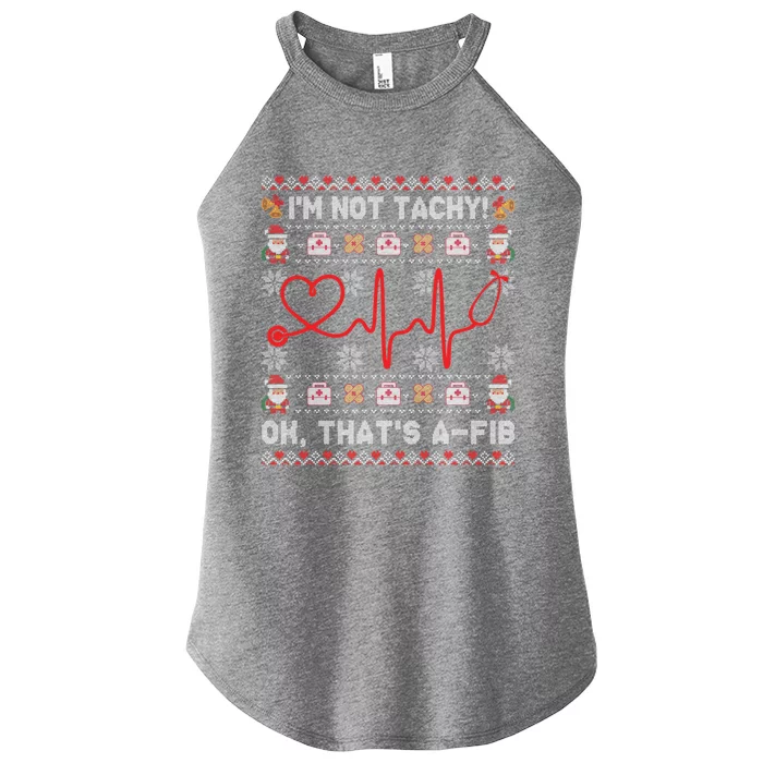 Im Not Tachy Ok Thats AFib Ugly Christmas Sweater Nursing Gift Women’s Perfect Tri Rocker Tank