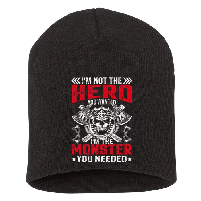 Im Not The Hero You Wanted IM The Monster You Needed Short Acrylic Beanie