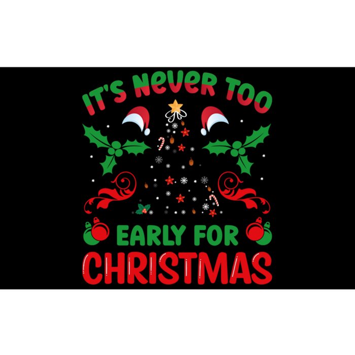 ItS Never Too Early For Christmas Bumper Sticker