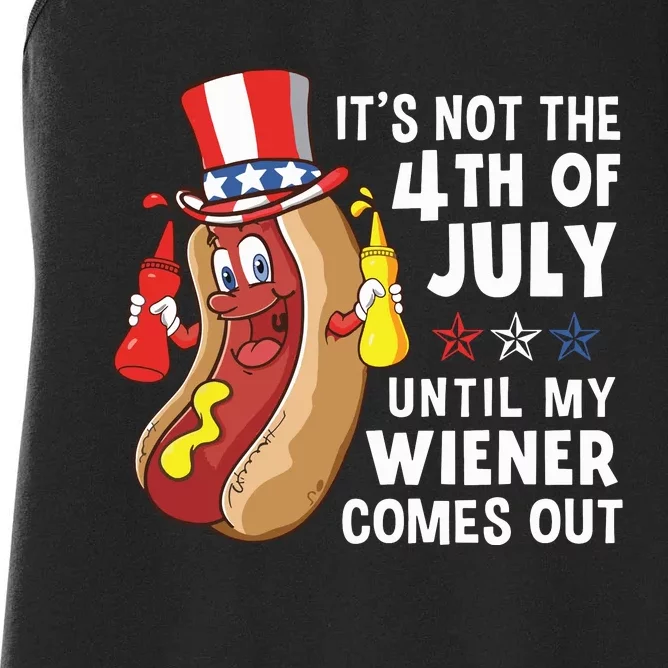 Its Not The 4th Of July Until My Wiener Comes Out Hot Dog Women's Racerback Tank