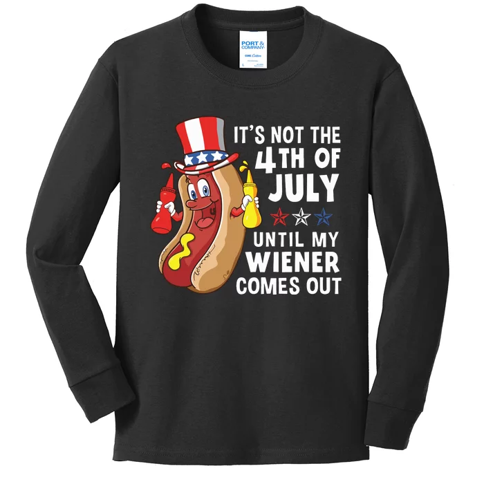 Its Not The 4th Of July Until My Wiener Comes Out Hot Dog Kids Long Sleeve Shirt