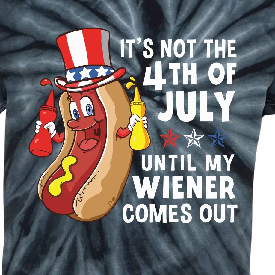 Its Not The 4th Of July Until My Wiener Comes Out Hot Dog Kids Tie-Dye T-Shirt