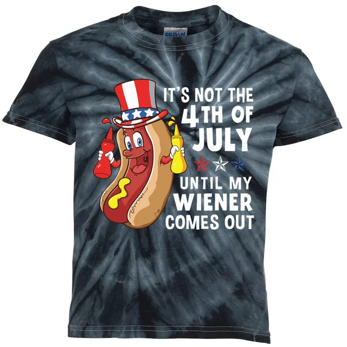 Its Not The 4th Of July Until My Wiener Comes Out Hot Dog Kids Tie-Dye T-Shirt