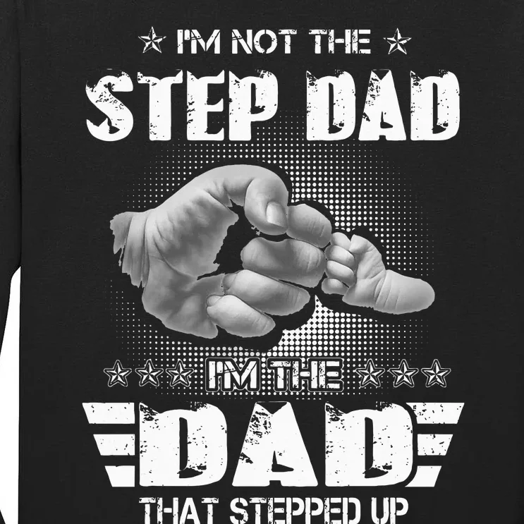 Im Not The Stepdad Im The Dad That Stepped Up Tall Long Sleeve T-Shirt