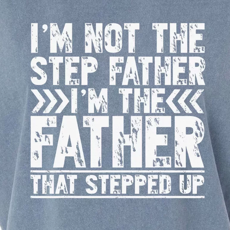 I'm Not The Step Father I'm The Father That Stepped Up Garment-Dyed Women's Muscle Tee