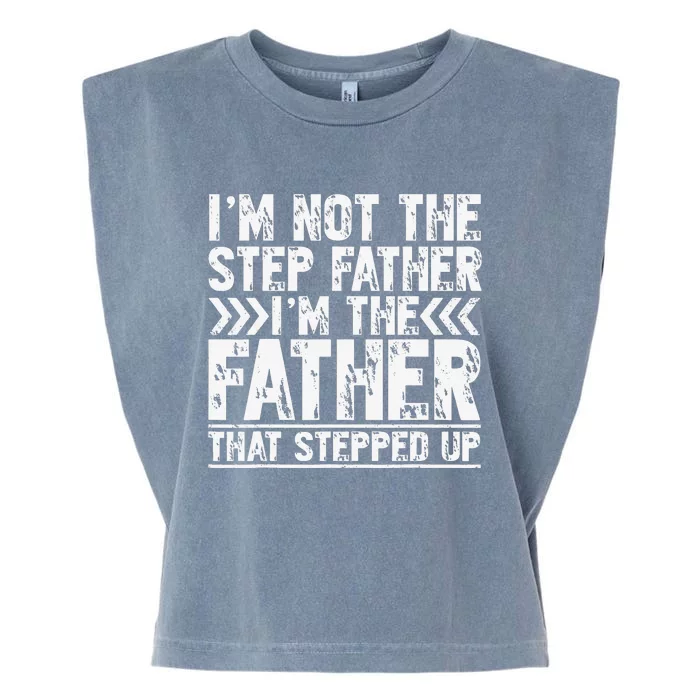 I'm Not The Step Father I'm The Father That Stepped Up Garment-Dyed Women's Muscle Tee