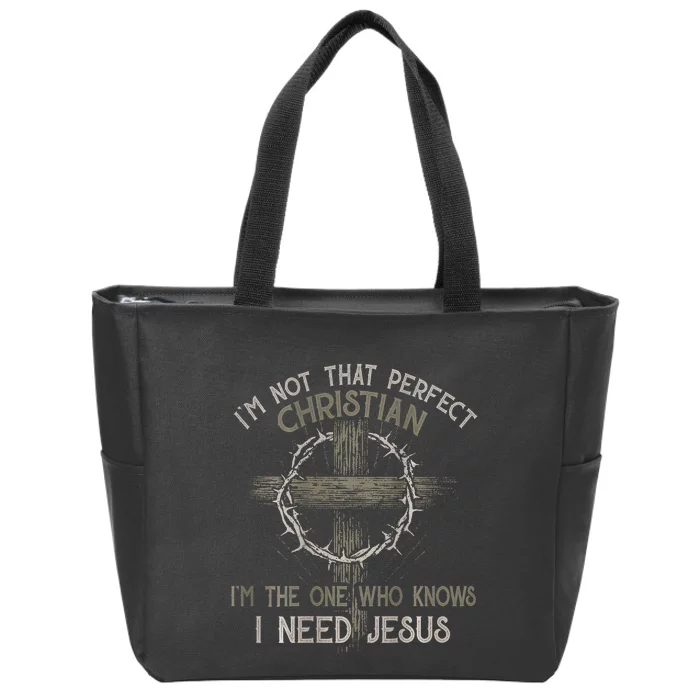 IM Not That Perfect Christian M The One That Knows Zip Tote Bag